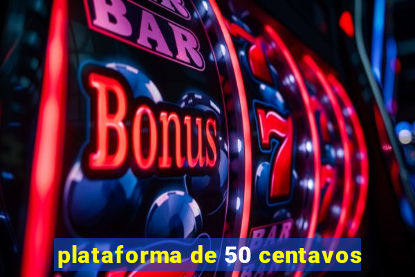 plataforma de 50 centavos